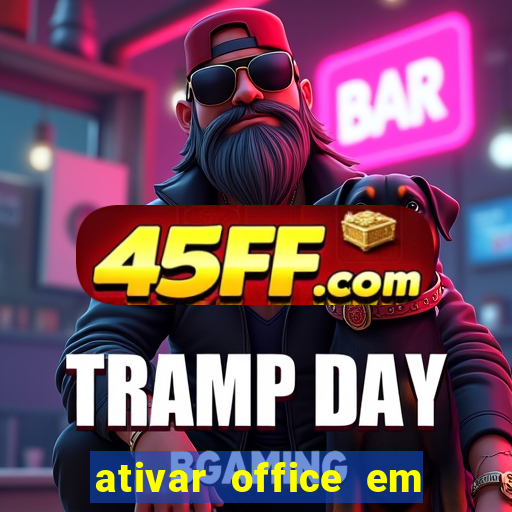 ativar office em 30 segundos